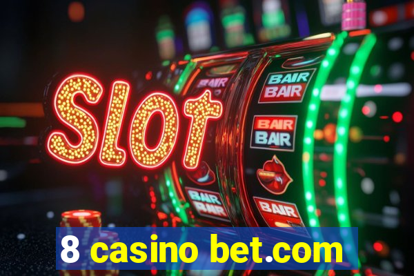 8 casino bet.com